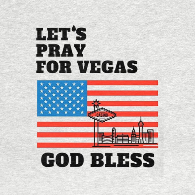 Let's Pray For Vegas God Bless by williamarmin